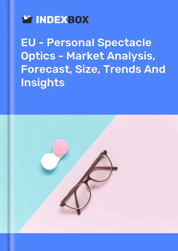 Report EU - Personal Spectacle Optics - Market Analysis, Forecast, Size, Trends and Insights for 499$