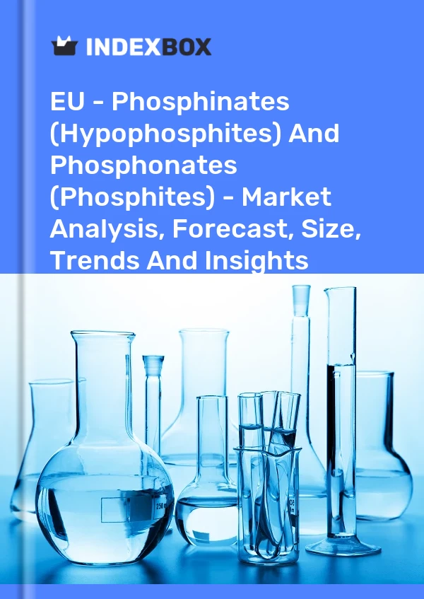 Report EU - Phosphinates (Hypophosphites) and Phosphonates (Phosphites) - Market Analysis, Forecast, Size, Trends and Insights for 499$
