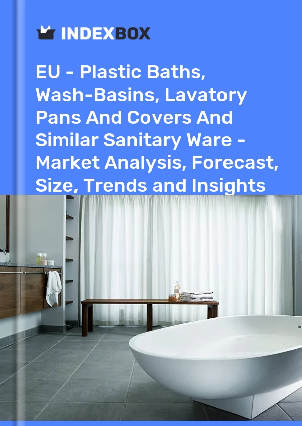 Report EU - Plastic Baths, Wash-Basins, Lavatory Pans and Covers and Similar Sanitary Ware - Market Analysis, Forecast, Size, Trends and Insights for 499$
