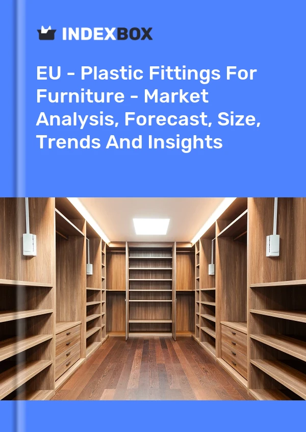 Report EU - Plastic Fittings for Furniture - Market Analysis, Forecast, Size, Trends and Insights for 499$
