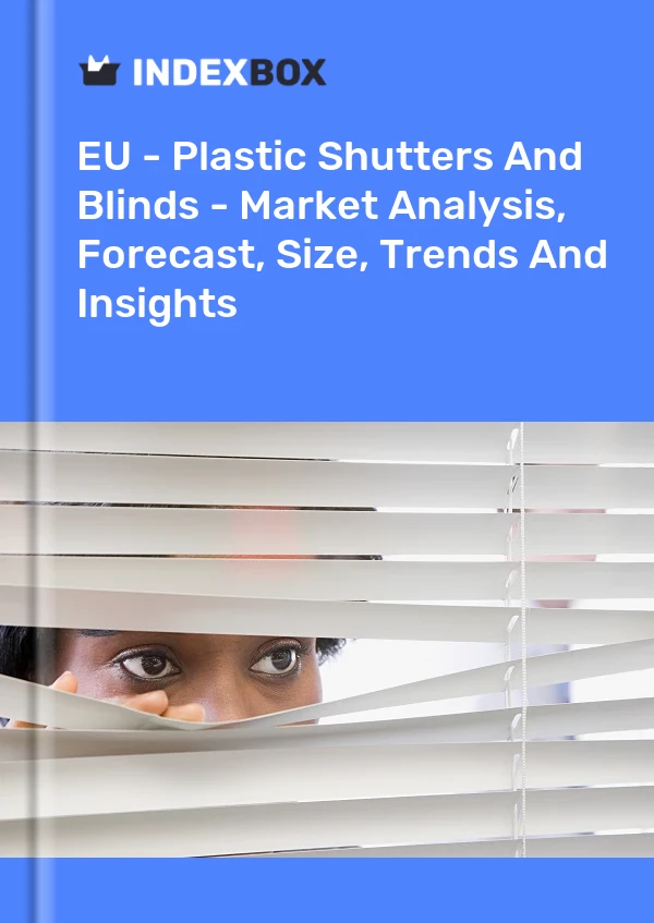 Report EU - Plastic Shutters and Blinds - Market Analysis, Forecast, Size, Trends and Insights for 499$