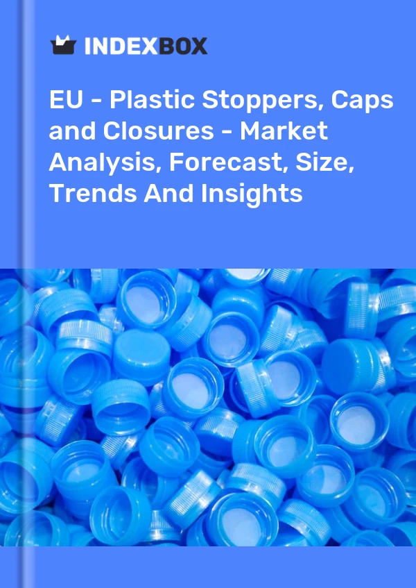 Report EU - Plastic Stoppers, Caps and Closures - Market Analysis, Forecast, Size, Trends and Insights for 499$