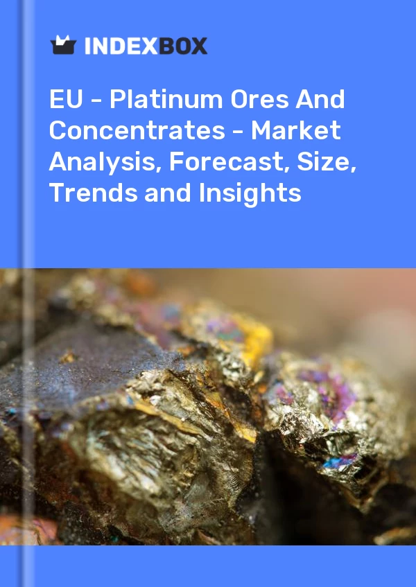 Report EU - Platinum Ores and Concentrates - Market Analysis, Forecast, Size, Trends and Insights for 499$