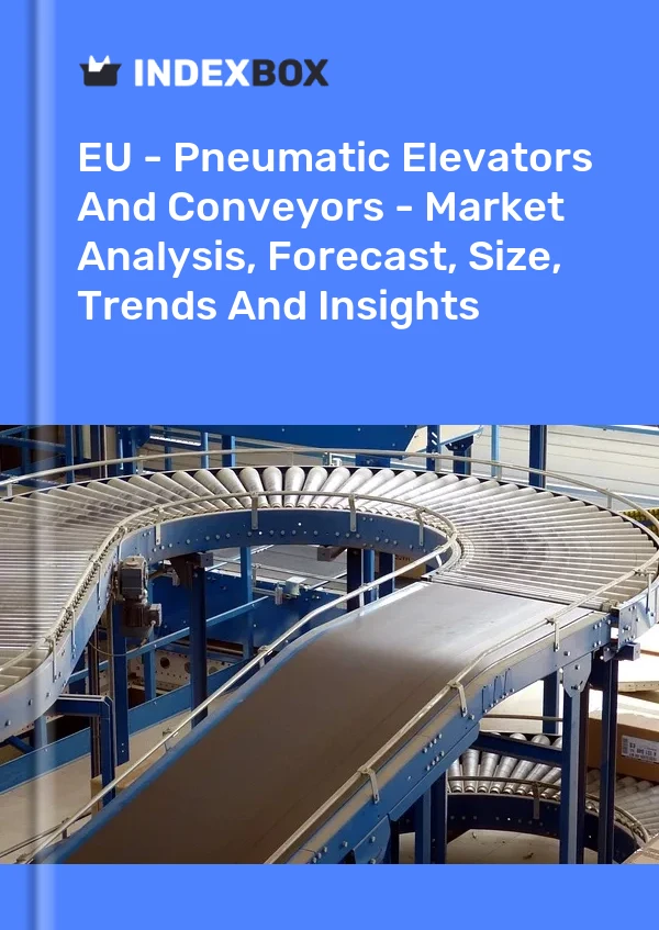 Report EU - Pneumatic Elevators and Conveyors - Market Analysis, Forecast, Size, Trends and Insights for 499$