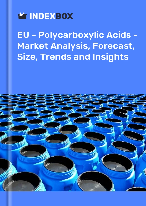 Report EU - Polycarboxylic Acids - Market Analysis, Forecast, Size, Trends and Insights for 499$
