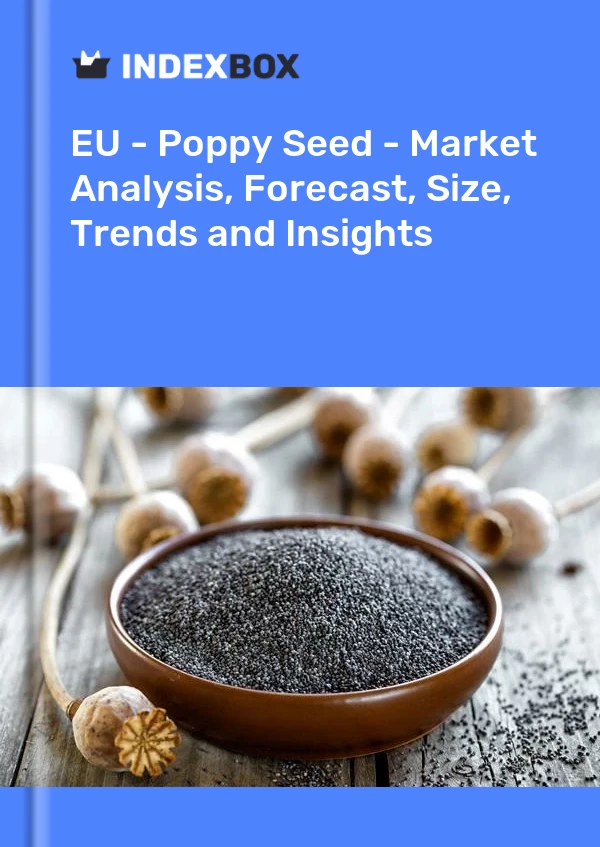 Report EU - Poppy Seed - Market Analysis, Forecast, Size, Trends and Insights for 499$