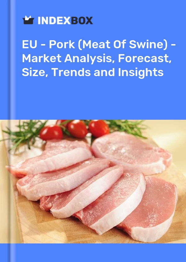 Report EU - Pork (Meat of Swine) - Market Analysis, Forecast, Size, Trends and Insights for 499$