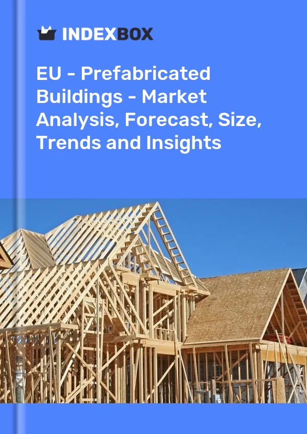 Report EU - Prefabricated Buildings - Market Analysis, Forecast, Size, Trends and Insights for 499$