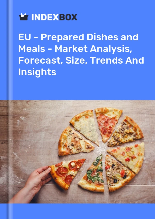 Report EU - Prepared Dishes and Meals - Market Analysis, Forecast, Size, Trends and Insights for 499$