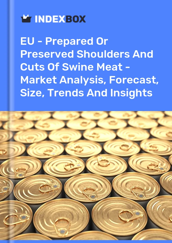 Report EU - Prepared or Preserved Shoulders and Cuts of Swine Meat - Market Analysis, Forecast, Size, Trends and Insights for 499$