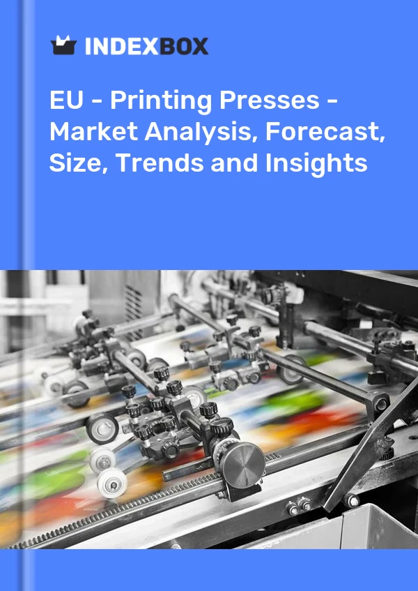 Report EU - Printing Presses - Market Analysis, Forecast, Size, Trends and Insights for 499$