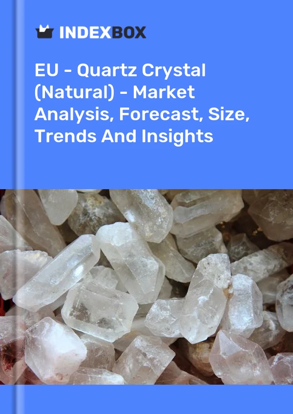Report EU - Quartz Crystal (Natural) - Market Analysis, Forecast, Size, Trends and Insights for 499$