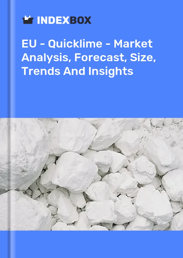 Report EU - Quicklime - Market Analysis, Forecast, Size, Trends and Insights for 499$