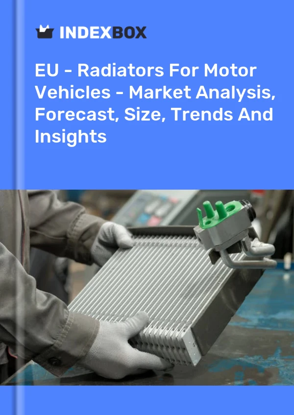 Report EU - Radiators for Motor Vehicles - Market Analysis, Forecast, Size, Trends and Insights for 499$