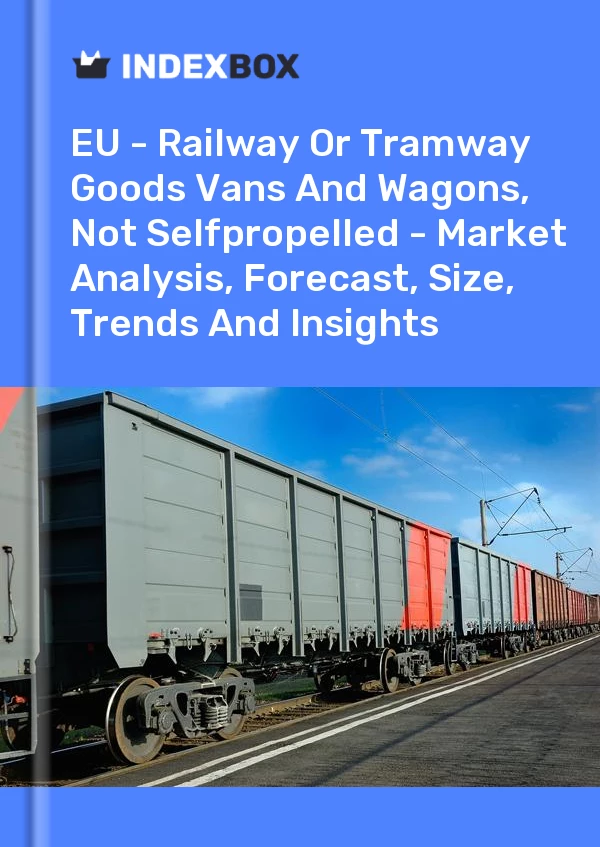 Report EU - Railway or Tramway Goods Vans and Wagons, not Selfpropelled - Market Analysis, Forecast, Size, Trends and Insights for 499$