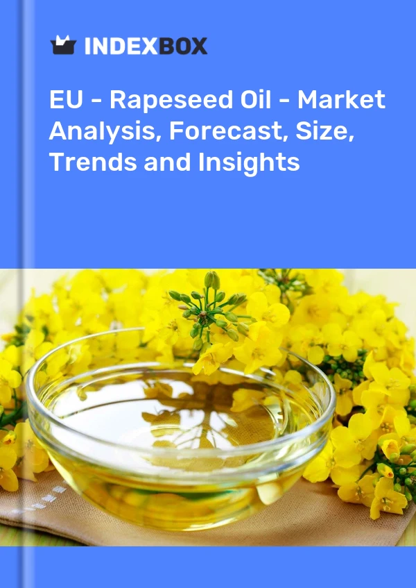 EU - Rapeseed Oil - Market Analysis, Forecast, Size, Trends and Insights