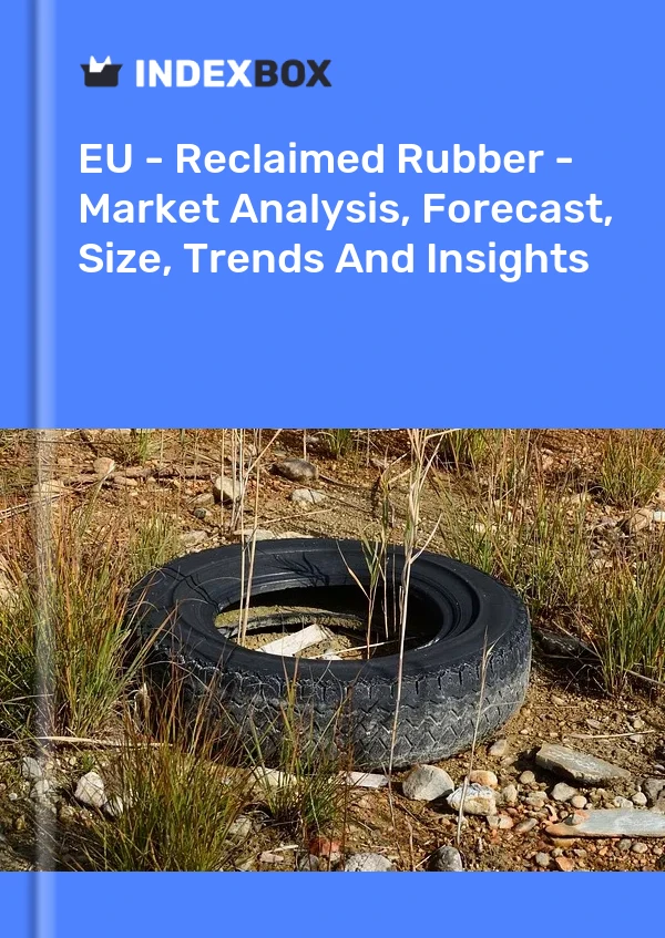 Report EU - Reclaimed Rubber - Market Analysis, Forecast, Size, Trends and Insights for 499$