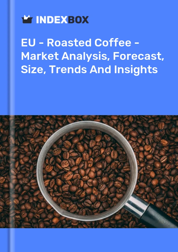 Report EU - Roasted Coffee - Market Analysis, Forecast, Size, Trends and Insights for 499$