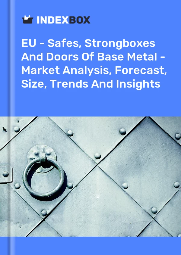 Report EU - Safes, Strongboxes and Doors of Base Metal - Market Analysis, Forecast, Size, Trends and Insights for 499$