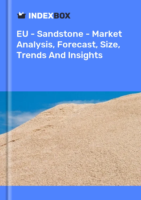 Report EU - Sandstone - Market Analysis, Forecast, Size, Trends and Insights for 499$