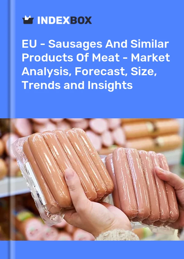 EU - Sausages And Similar Products Of Meat - Market Analysis, Forecast, Size, Trends and Insights
