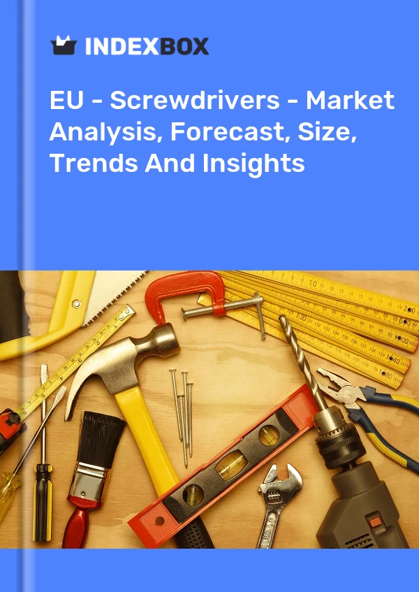 Report EU - Screwdrivers - Market Analysis, Forecast, Size, Trends and Insights for 499$