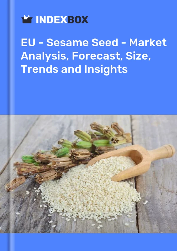 Report EU - Sesame Seed - Market Analysis, Forecast, Size, Trends and Insights for 499$