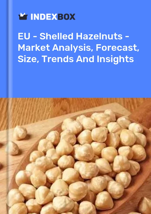 Report EU - Shelled Hazelnuts - Market Analysis, Forecast, Size, Trends and Insights for 499$