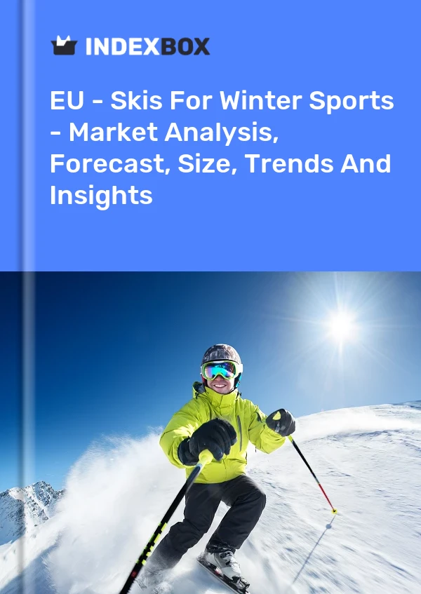 Report EU - Skis for Winter Sports - Market Analysis, Forecast, Size, Trends and Insights for 499$