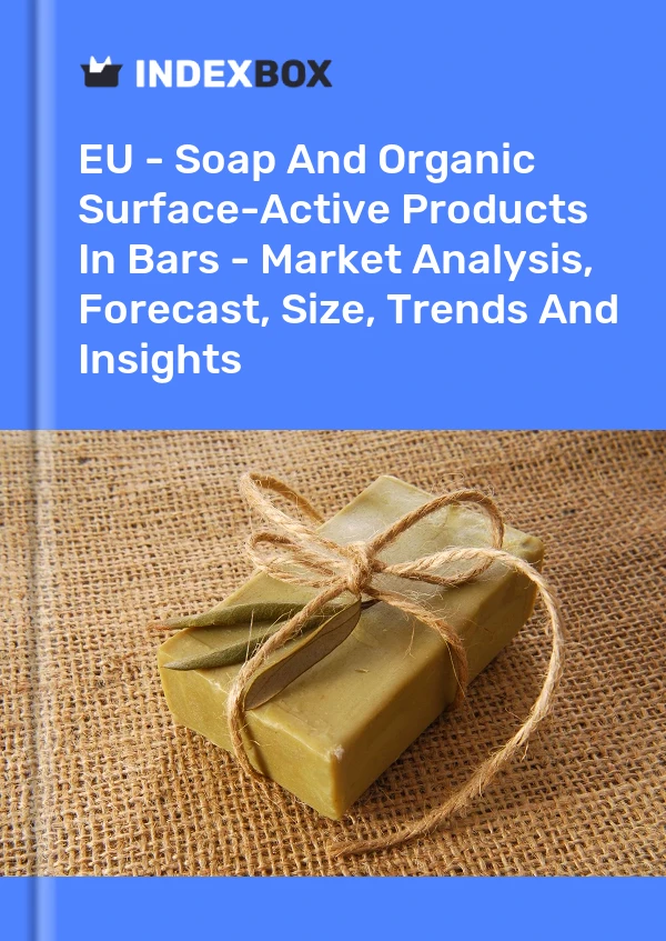 Report EU - Soap and Organic Surface-Active Products in Bars - Market Analysis, Forecast, Size, Trends and Insights for 499$