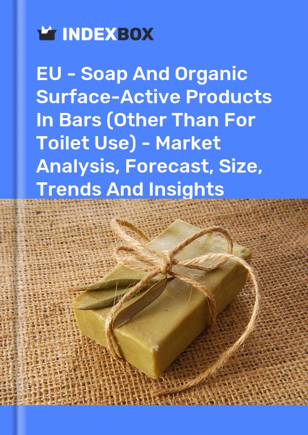 Report EU - Soap and Organic Surface-Active Products in Bars (Other Than for Toilet Use) - Market Analysis, Forecast, Size, Trends and Insights for 499$