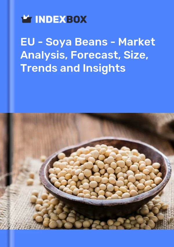 Report EU - Soya Beans - Market Analysis, Forecast, Size, Trends and Insights for 499$