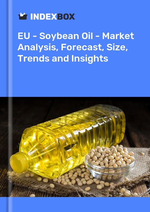 Report EU - Soybean Oil - Market Analysis, Forecast, Size, Trends and Insights for 499$