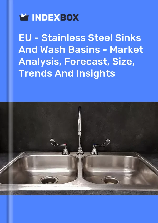 Report EU - Stainless Steel Sinks and Wash Basins - Market Analysis, Forecast, Size, Trends and Insights for 499$