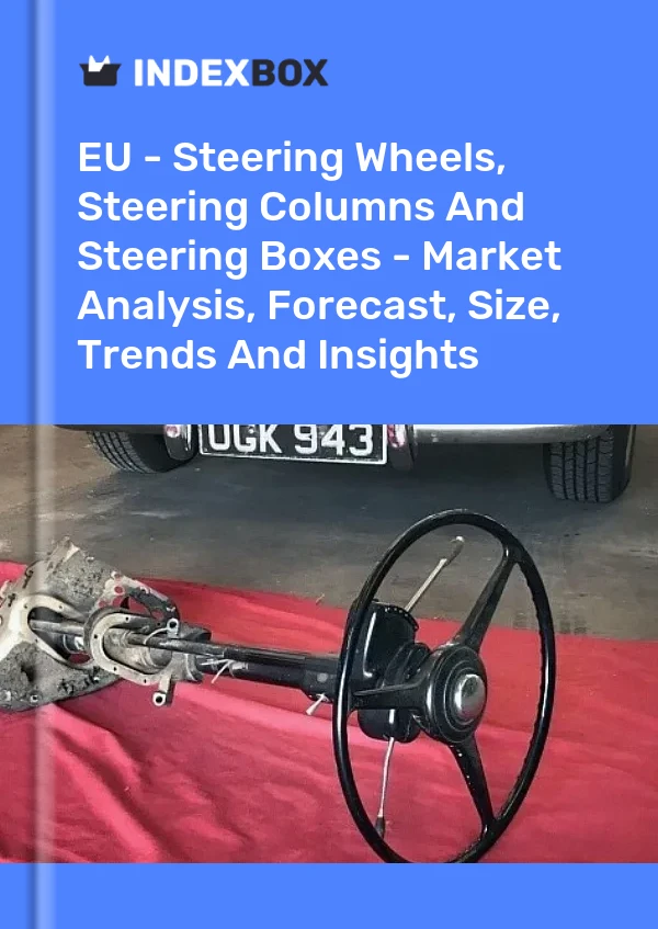 Report EU - Steering Wheels, Steering Columns and Steering Boxes - Market Analysis, Forecast, Size, Trends and Insights for 499$