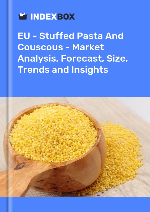 EU - Stuffed Pasta And Couscous - Market Analysis, Forecast, Size, Trends and Insights