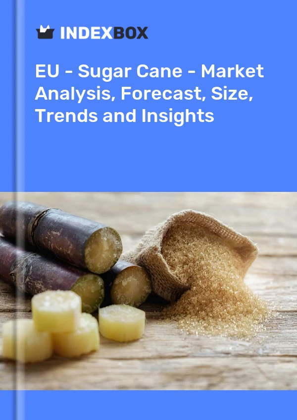Report EU - Sugar Cane - Market Analysis, Forecast, Size, Trends and Insights for 499$