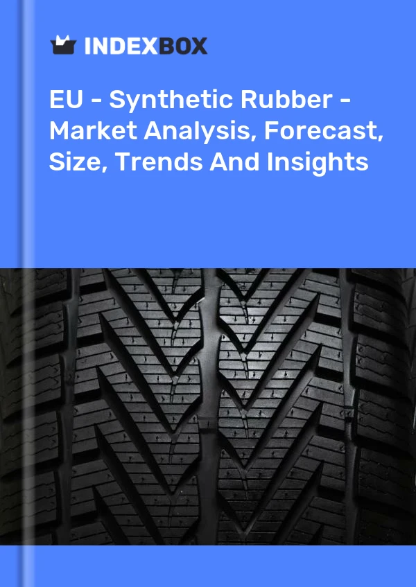 Report EU - Synthetic Rubber - Market Analysis, Forecast, Size, Trends and Insights for 499$