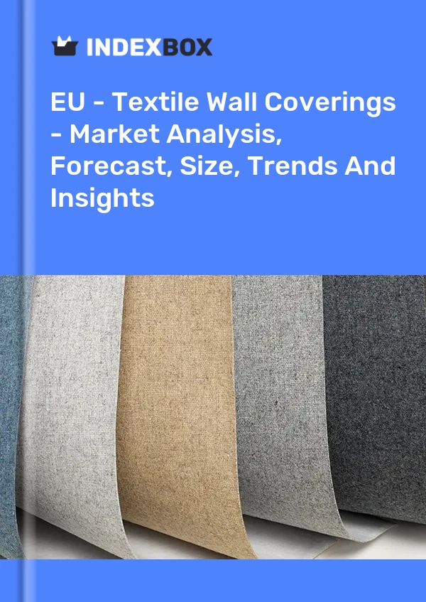 Report EU - Textile Wall Coverings - Market Analysis, Forecast, Size, Trends and Insights for 499$