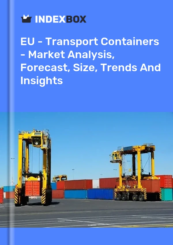 Report EU - Transport Containers - Market Analysis, Forecast, Size, Trends and Insights for 499$