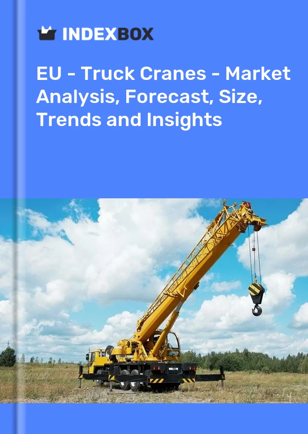 Report EU - Truck Cranes - Market Analysis, Forecast, Size, Trends and Insights for 499$
