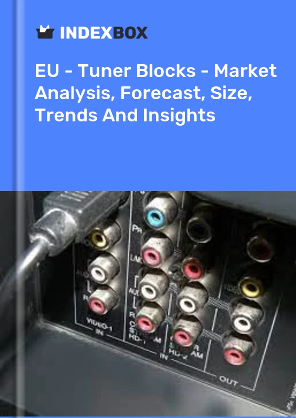 Report EU - Tuner Blocks - Market Analysis, Forecast, Size, Trends and Insights for 499$
