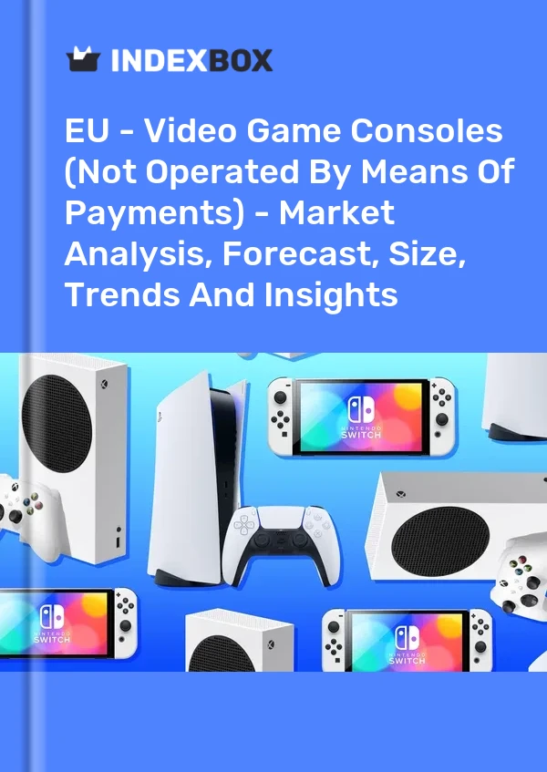 Report EU - Video Game Consoles (Not Operated by Means of Payments) - Market Analysis, Forecast, Size, Trends and Insights for 499$