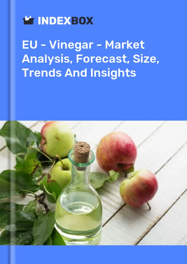 EU - Vinegar - Market Analysis, Forecast, Size, Trends And Insights