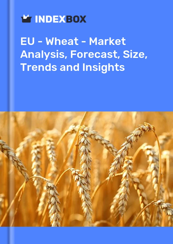 EU - Wheat - Market Analysis, Forecast, Size, Trends and Insights