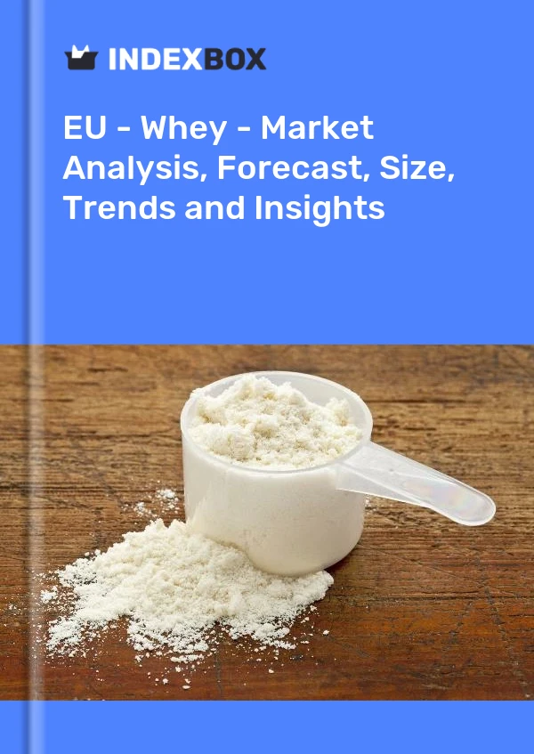 Report EU - Whey - Market Analysis, Forecast, Size, Trends and Insights for 499$