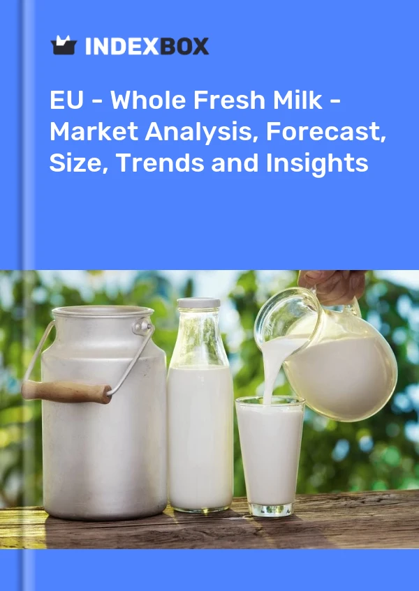 Report EU - Whole Fresh Milk - Market Analysis, Forecast, Size, Trends and Insights for 499$