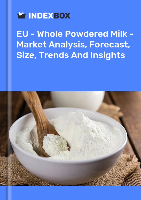 Report EU - Whole Powdered Milk - Market Analysis, Forecast, Size, Trends and Insights for 499$