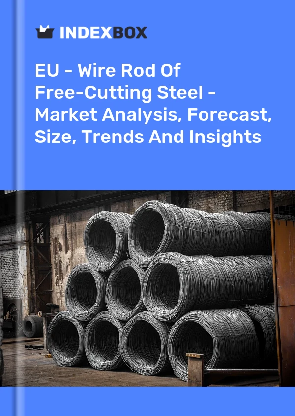 Report EU - Wire Rod of Free-Cutting Steel - Market Analysis, Forecast, Size, Trends and Insights for 499$
