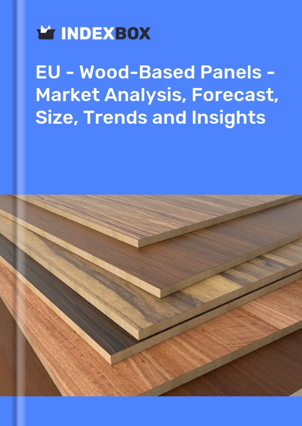 Report EU - Wood-Based Panels - Market Analysis, Forecast, Size, Trends and Insights for 499$